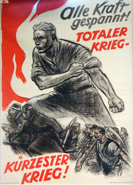 Poster urging Germans to Total War (1943-4) by Hans Herbert Schweitzer at German Historical Museum. Berlin, Germany.