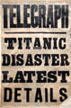 Belfast Telegraph newspaper notice poster announcing Titanic sinking at Ulster Transport Museum. Belfast, Northern Ireland.